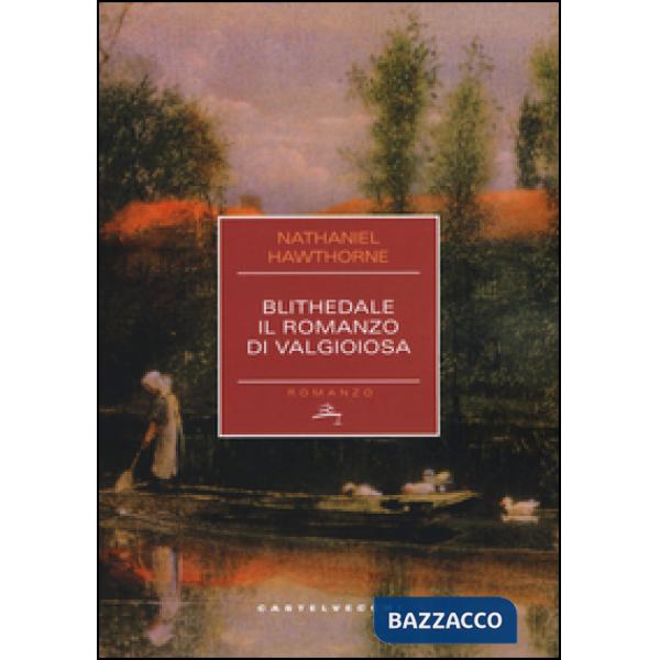 Blithedale. Il romanzo di Valgioiosa