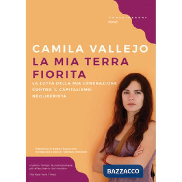 Mia terra fiorita. La lotta della mia generazione contro il capitalismo neoliberista (La)