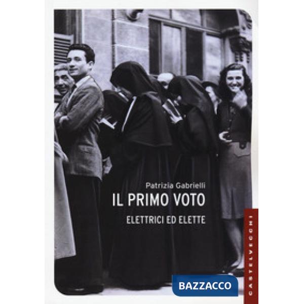 Primo voto. Elettrici ed elette (Il)