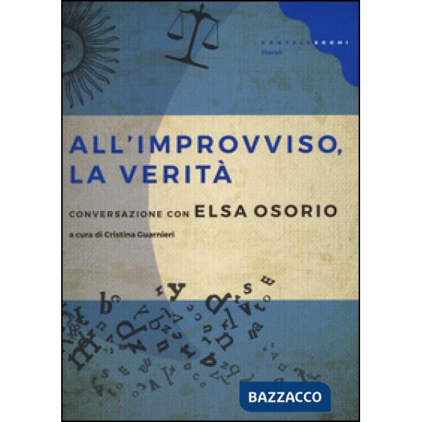 All'improvviso, la verità. Conversazione con Elsa Osorio