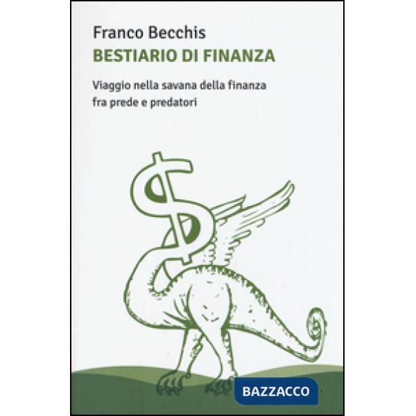 Bestiario di finanza. Viaggio nella savana della finanza fra prede e predatori