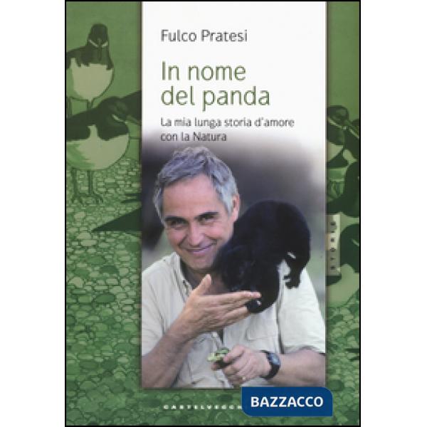 In nome del panda. La mia lunga storia d'amore con la natura