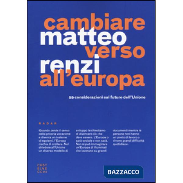 Cambiare verso all'Europa. 99 considerazioni sul futuro dell'Unione