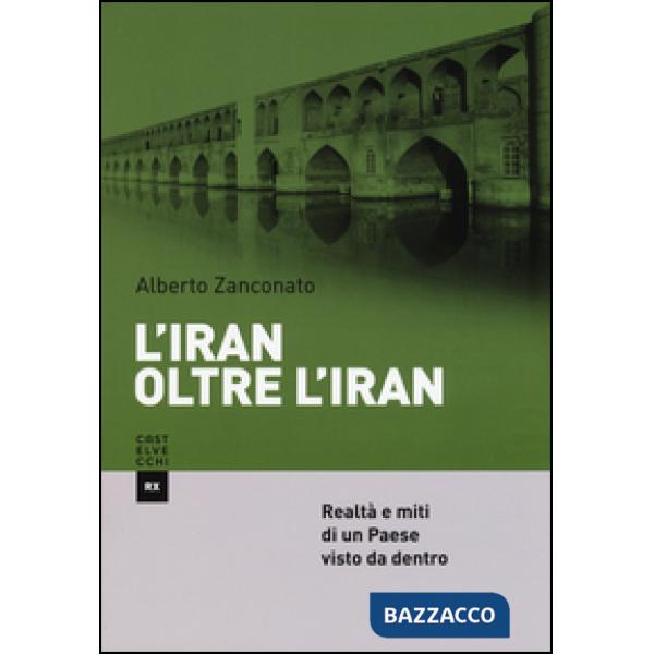 Iran oltre l'Iran. Realtà e miti di un paese visto da dentro (L')