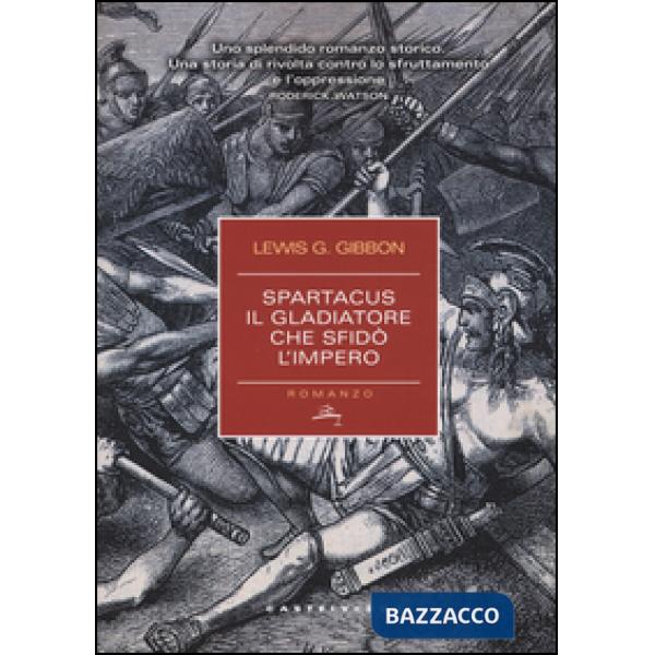 Spartacus. Il gladiatore che sfidò l'impero