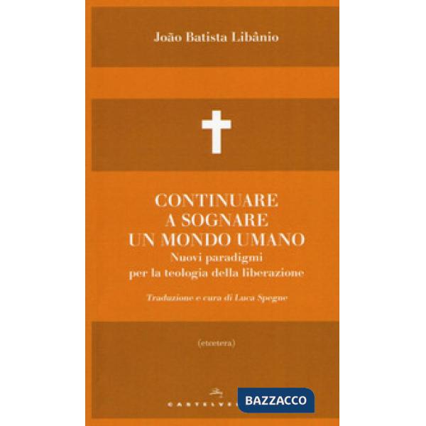 Continuare a sognare un mondo umano. Nuovi paradigmi per la teologia della liberazione