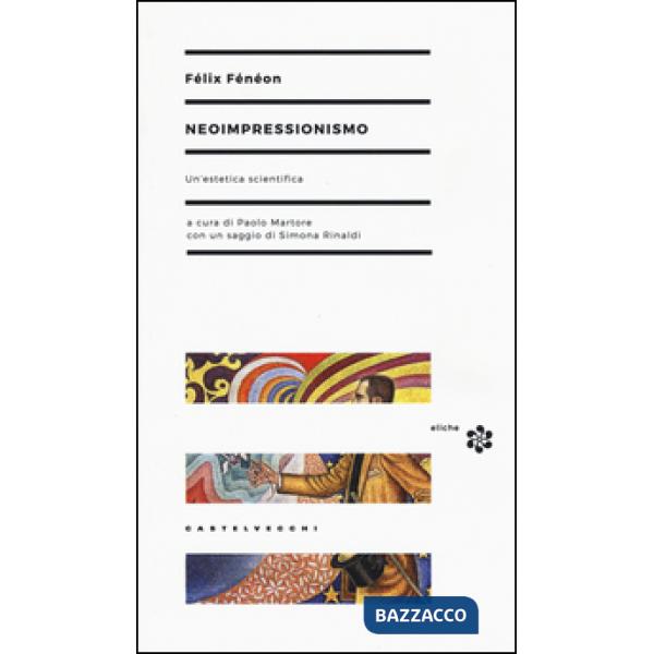Neoimpressionismo. Un'estetica scientifica