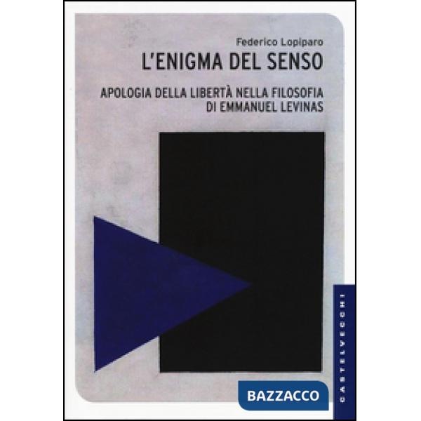Enigma del senso. Apologia della libertà nella filosofia di Emmanuel Lévinas