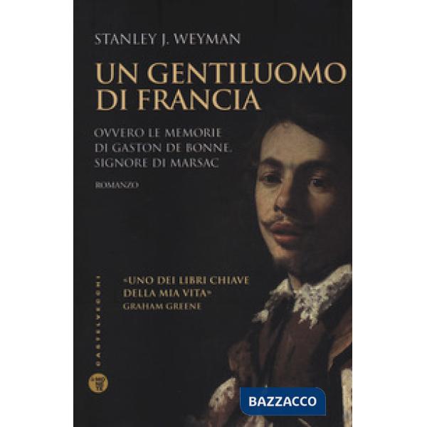 Gentiluomo di Francia. Ovvero le memorie di Gaston de Bonne, signore di marsac (Un)