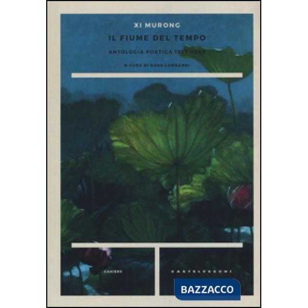 Fiume del tempo. Antologia poetica 1959-2009. Testo cinese a fronte (Il)