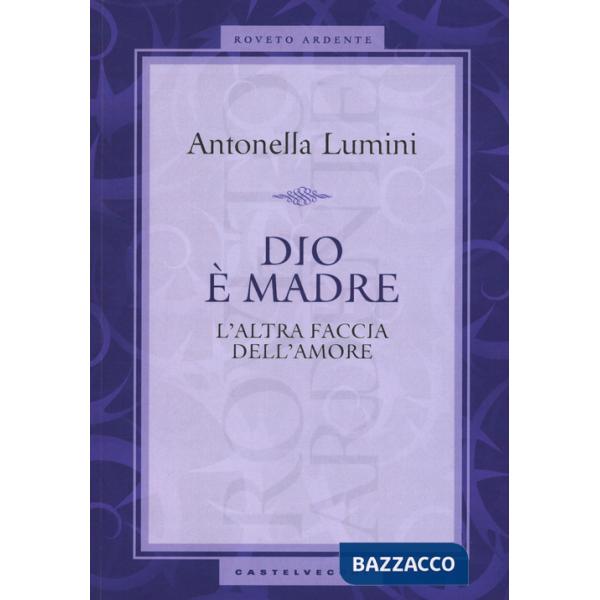 Dio è madre. L'altra faccia dell'amore