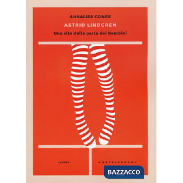 Astrid Lindgren. Una vita dalla parte dei bambini