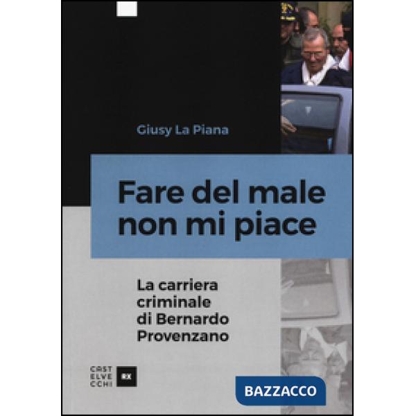 Fare del male non mi piace. La carriera criminale di Bernardo Provenzano