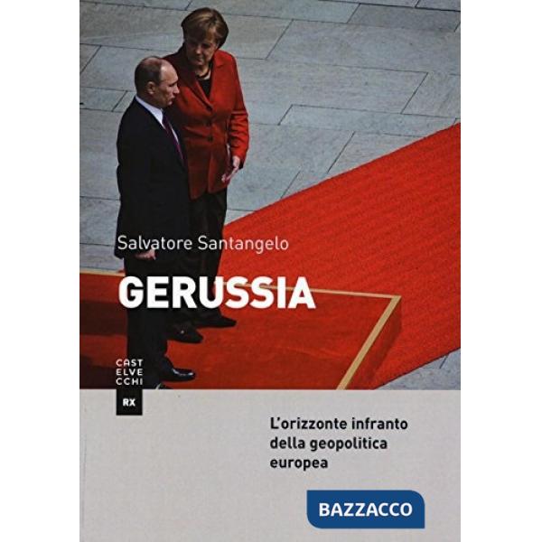 Gerussia. L'orizzonte infranto della geopolitica europea a trent'anni dalla caduta del Muro