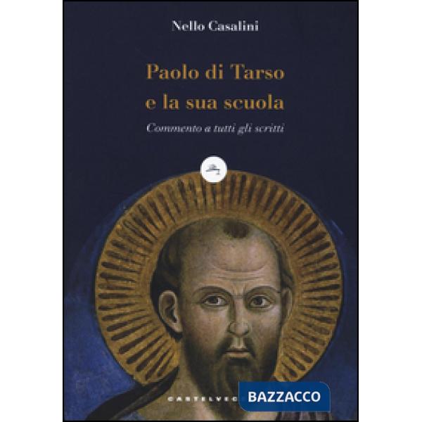Paolo di Tarso e la sua scuola. Commento a tutti gli scritti