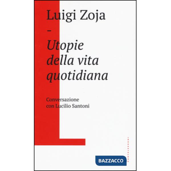 Utopie della vita quotidiana. Conversazione con Lucilio Santoni