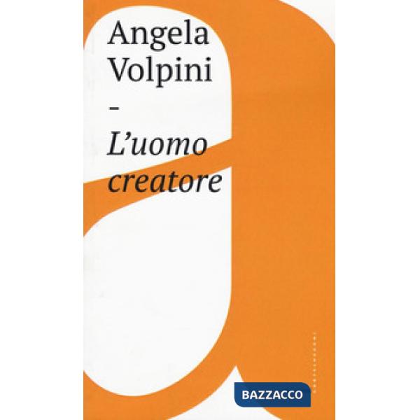 Uomo creatore. Storia, libertà e comunicazione intersoggettiva (L')