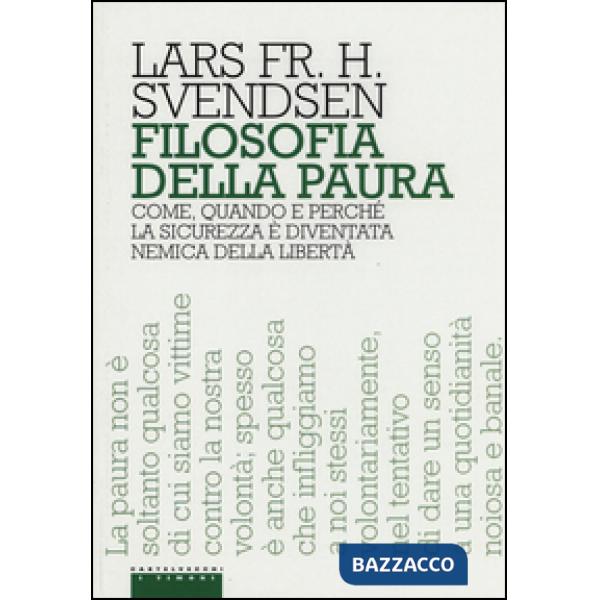 Filosofia della paura. Come, quando e perché la sicurezza è diventata nemica della libertà