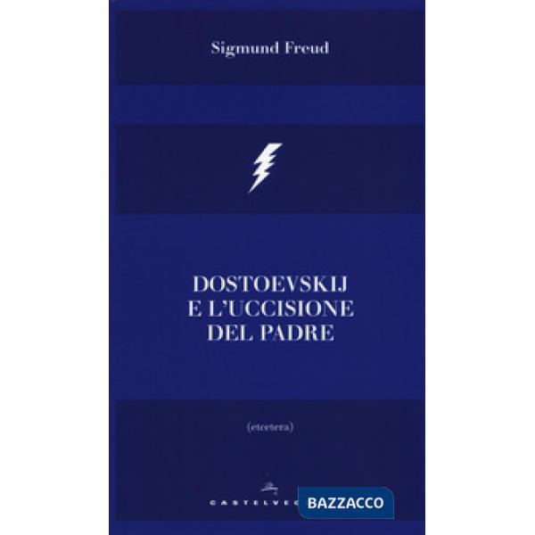 Dostoevskij e l'uccisione del padre