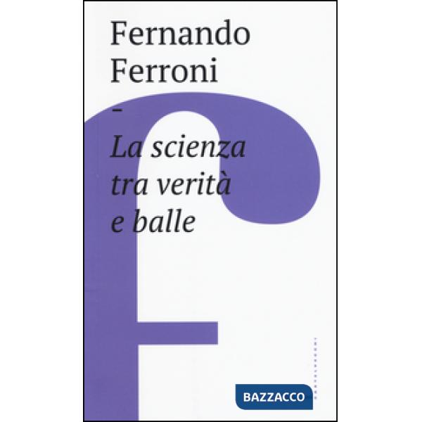Scienza tra verità e balle (La)