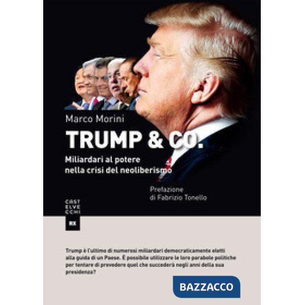 Trump & Co. Miliardari al potere: quando il mondo del business conquista l'arena politica