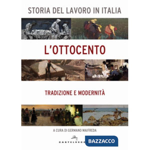 Storia del lavoro in Italia. L'Ottocento. Tradizione e modernità