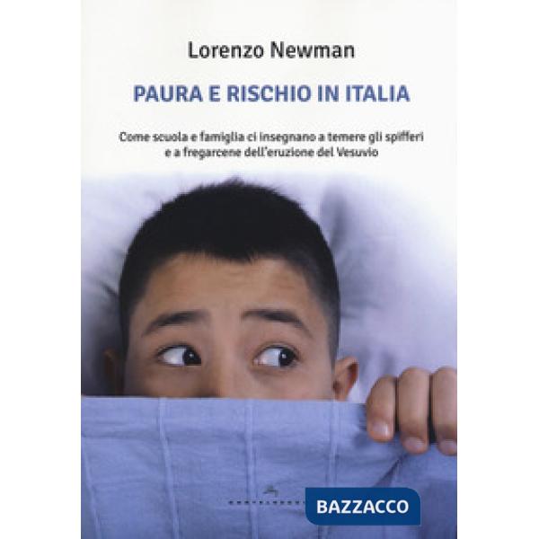 Paura e rischio in Italia. Come scuola e famiglia ci insegnano a temere gli spifferi e a fregarcene dell'eruzione del Vesuvio