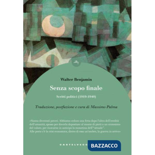 Senza scopo finale. Scritti politici (1919-1940)