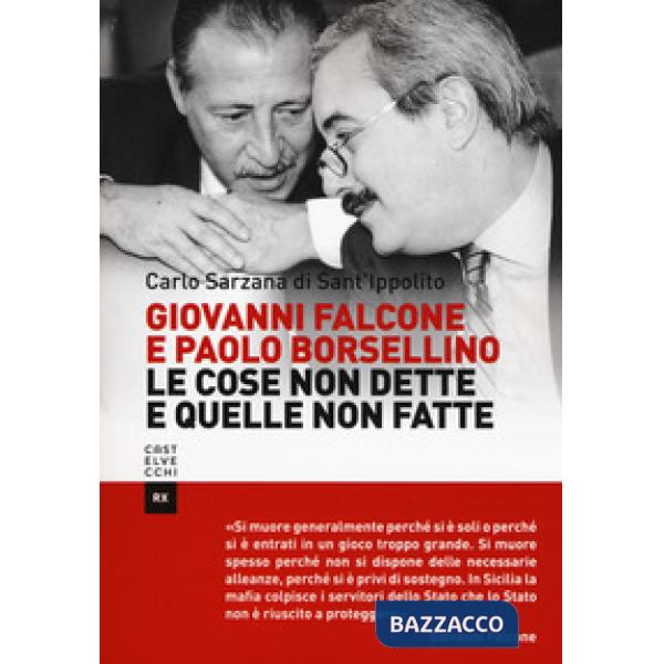 Giovanni Falcone e Paolo Borsellino. Le cose non dette e quelle non fatte