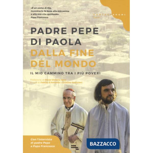 Dalla fine del mondo. Il mio cammino tra i più poveri