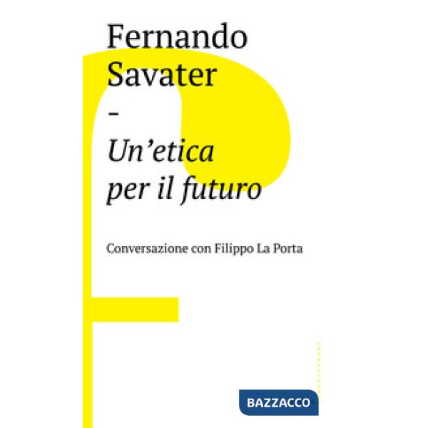 Etica per il futuro. Conversazione con Filippo La Porta (Un')
