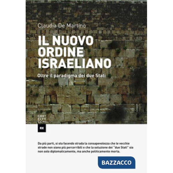 Nuovo ordine israeliano. Oltre il paradigma dei due Stati (Il)