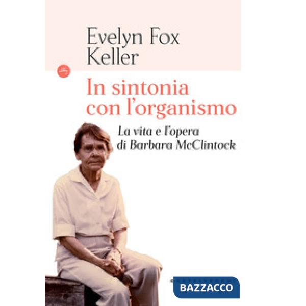In sintonia con l'organismo. La vita e l'opera di Barbara McClintock