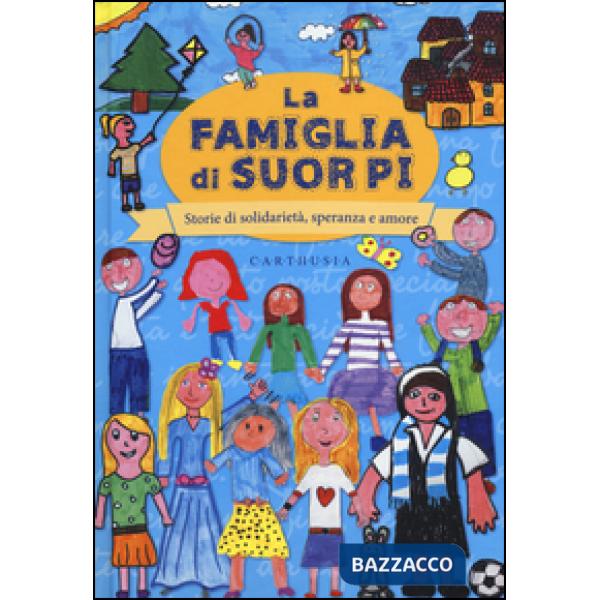 Famiglia di suor Pi. Storie di solidarietà, speranza e amore (La)