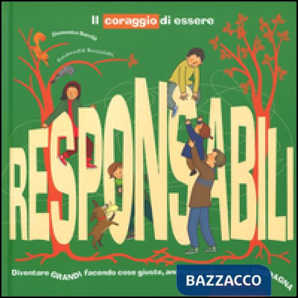 Coraggio di essere responsabili. Diventare grandi facendo cose giuste, anche quando non ci si guadagna (Il)