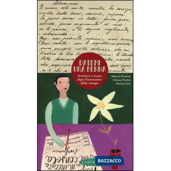 Datemi una penna. Scritture a mano dopo l'invenzione della stampa