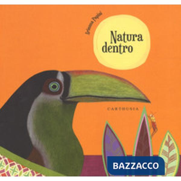 Natura dentro. Ediz. a colori