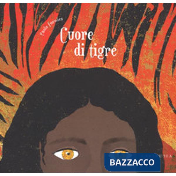 Cuore di tigre. Ediz. a colori