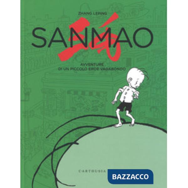 Sanmao. Avventure di un piccolo eroe vagabondo. Ediz. illustrata
