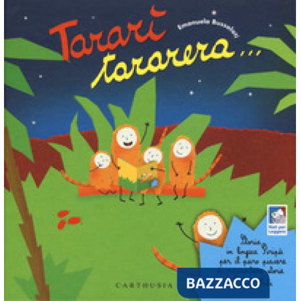 Tararì tararera... Storia in lingua Piripù per il puro piacere di raccontare storie ai Piripù Bibi. Ediz. a colori