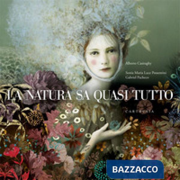 Natura sa quasi tutto. Ediz. a colori (La)