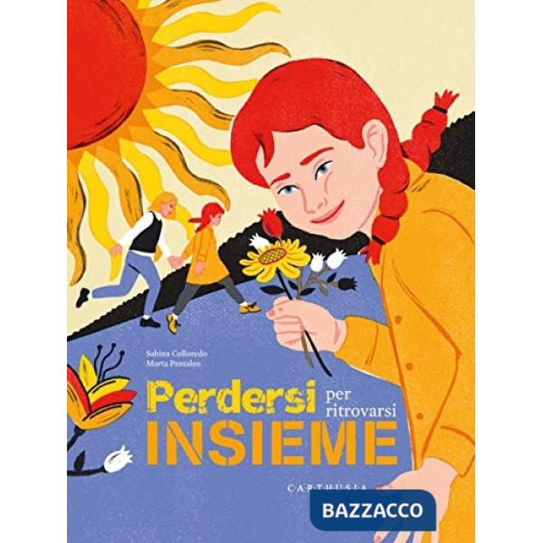 Perdersi per ritrovarsi insieme. Ediz. a colori