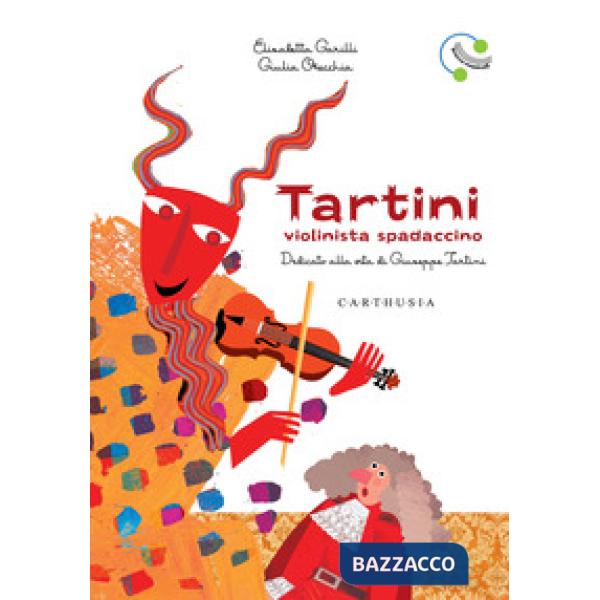 Tartini, violinista spadaccino. Dedicato alla vita di Giuseppe Tartini. Ediz. a colori