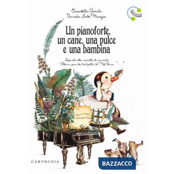 Pianoforte, un cane, una pulce e una bambina. Ediz. a colori (Un)