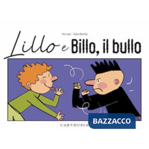 Lillo e Billo, il bullo. Ediz. a colori