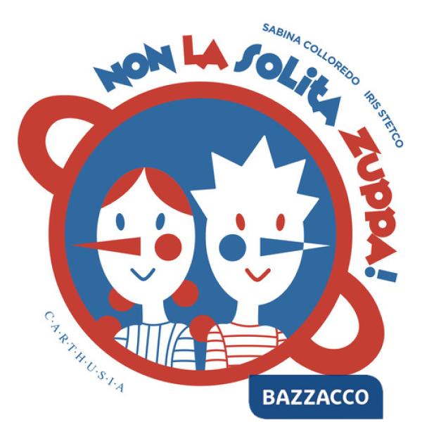 Non la solita zuppa! Ediz. a colori