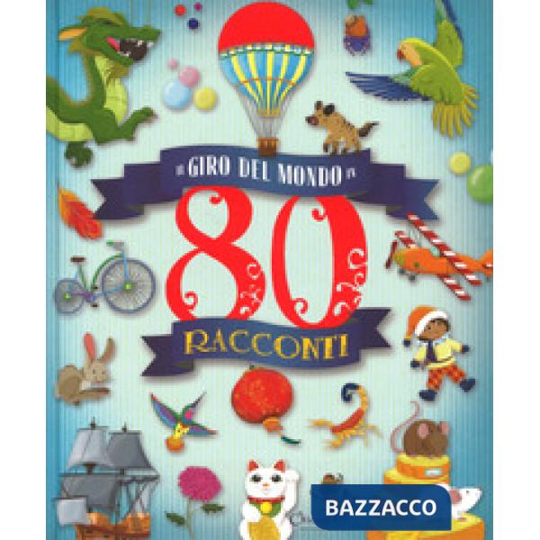 Giro del mondo in 80 racconti. Ediz. a colori (Il)
