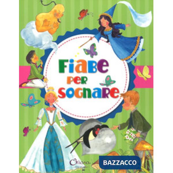 Fiabe per sognare. Ediz. a colori