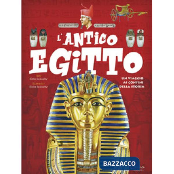 Antico Egitto. Un viaggio ai confini della storia (L')