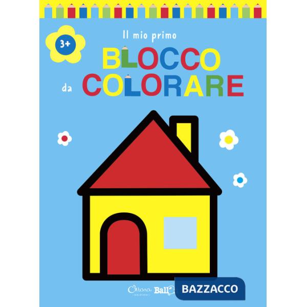 Casa. Il mio primo blocco da colorare 3+. Ediz. illustrata